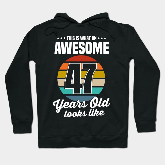 Vintage This Is What An Awesome 47 Years Old Looks Like Hoodie by trainerunderline